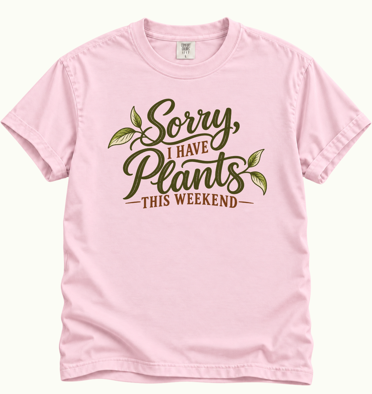 Sorry, I Have Plants This Weekend T-Shirt