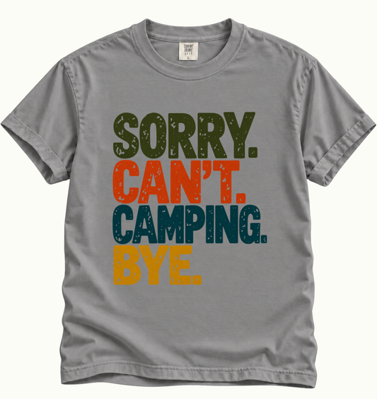 Sorry. Can't. Camping. Bye. T-Shirt