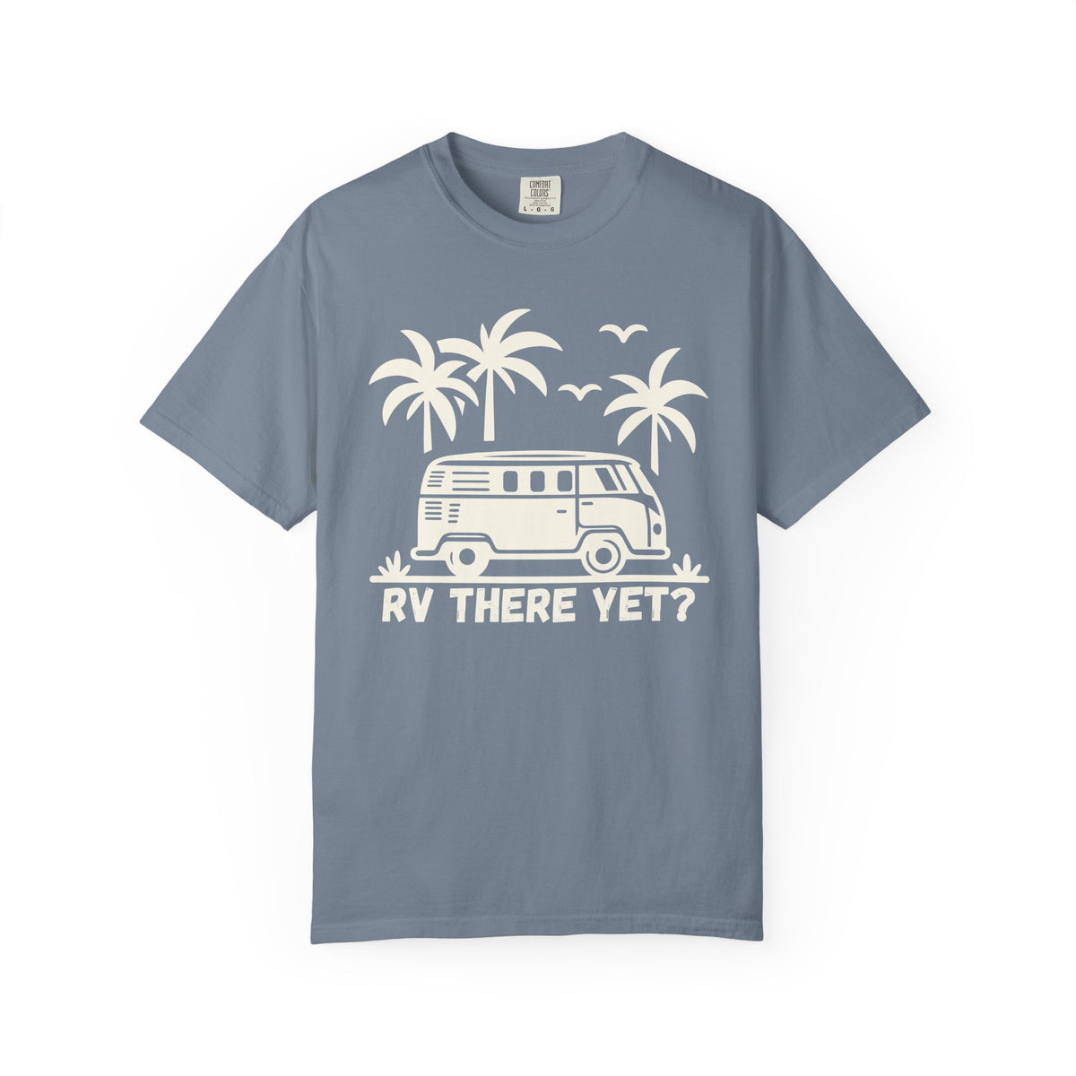 RV There Yet? — Funny Camper Van T-Shirt