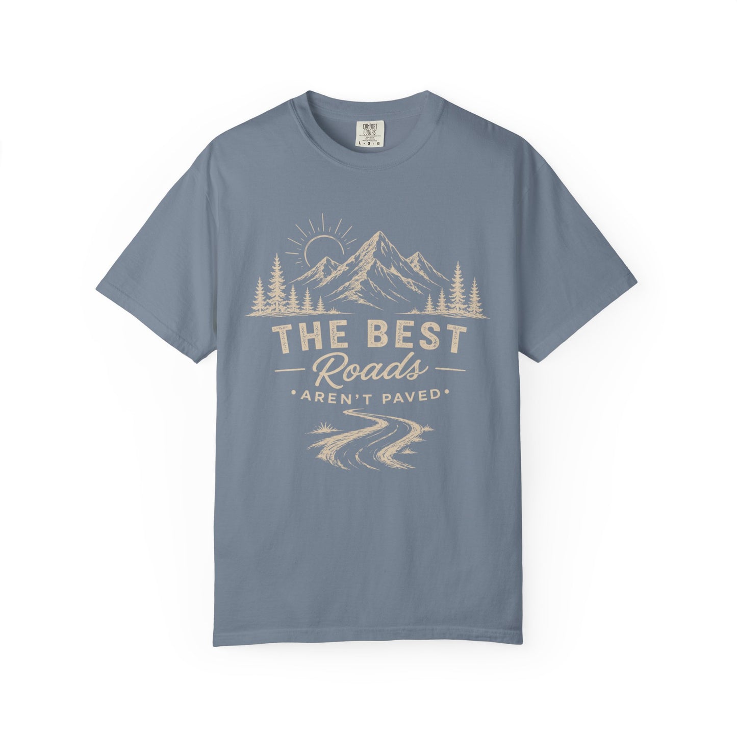 The Best Roads Aren’t Paved — Off-Road Adventure T-Shirt