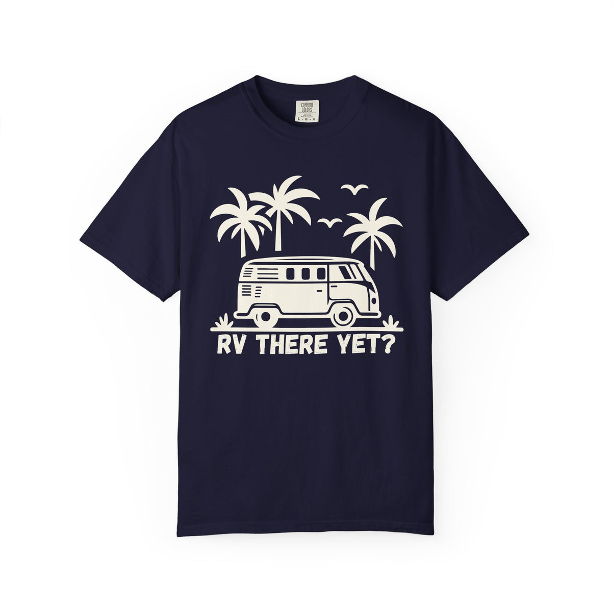 RV There Yet? — Funny Camper Van T-Shirt