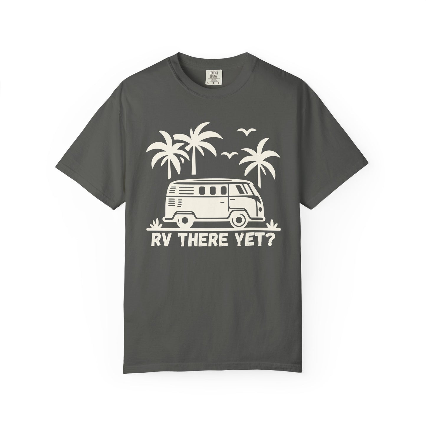 RV There Yet? — Funny Camper Van T-Shirt