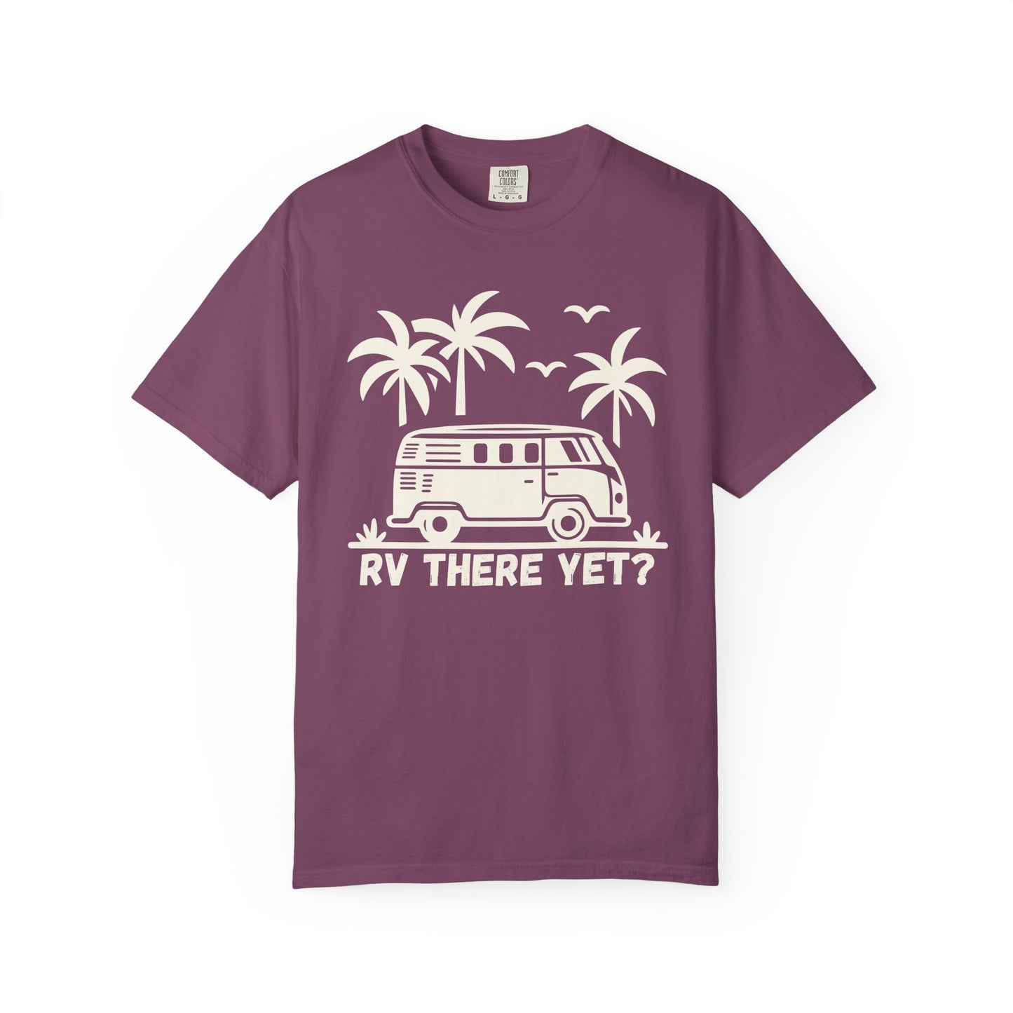 RV There Yet? — Funny Camper Van T-Shirt