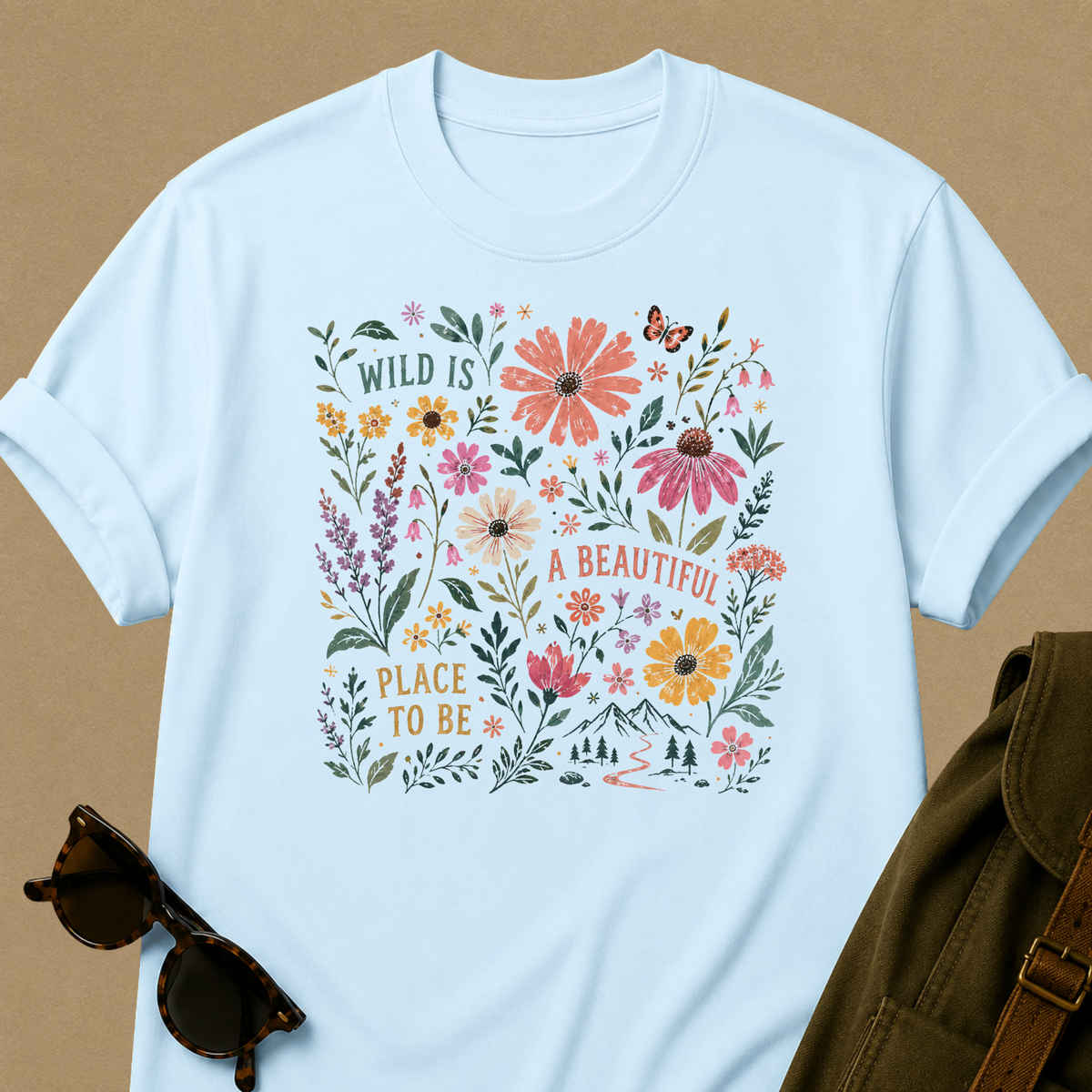 Wild Is a Beautiful Place to Be — Wildflower T-Shirt
