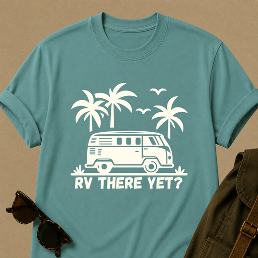 RV There Yet? — Funny Camper Van T-Shirt
