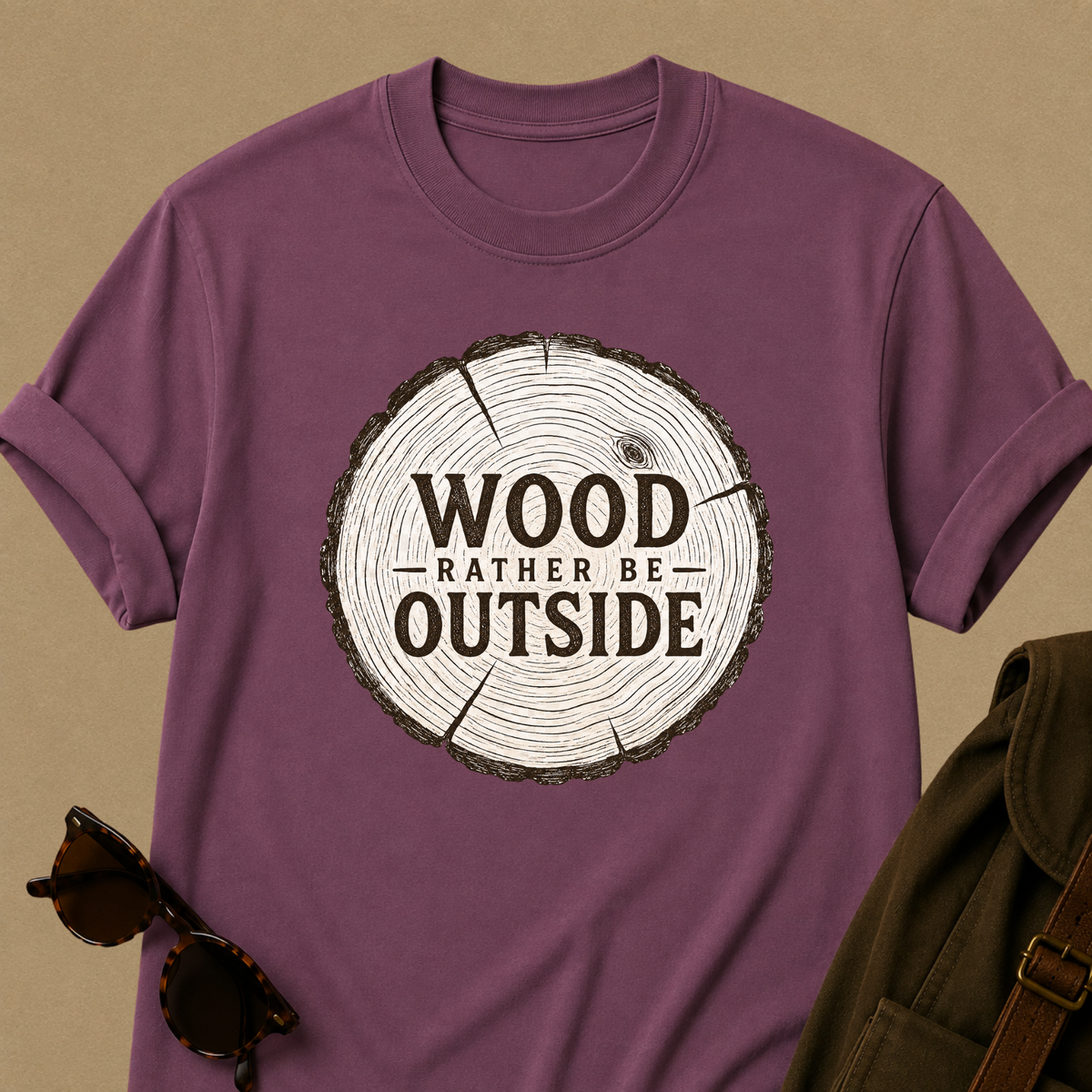 Wood Rather Be Outside — Funny Outdoor T-Shirt
