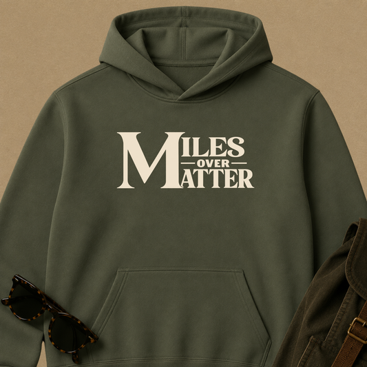 Miles Over Matter | Outdoor Adventure Hoodie