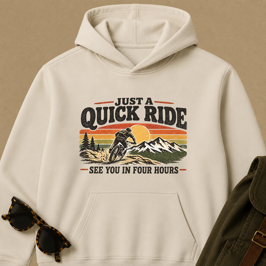 Just a Quick Ride — Funny Mountain Biking Hoodie