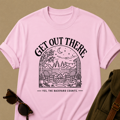 Get Out There — Backyard T-Shirt