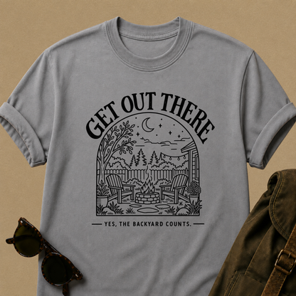 Get Out There — Backyard T-Shirt