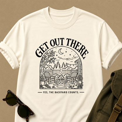 Get Out There — Backyard T-Shirt