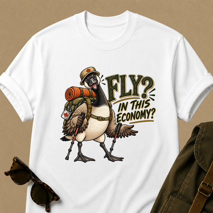 Fly? In This Economy? Goose Hiking T-Shirt
