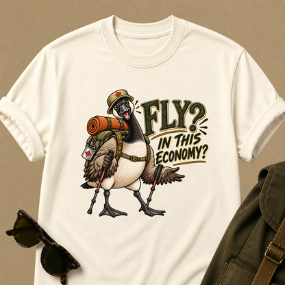 Fly? In This Economy? Goose Hiking T-Shirt