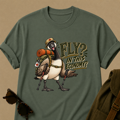 Fly? In This Economy? Goose Hiking T-Shirt