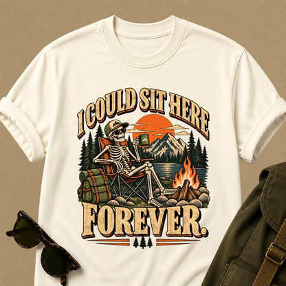 I Could Sit Here Forever Camping T-Shirt