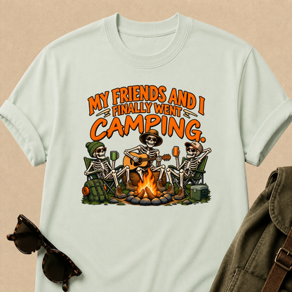 My Friends and I Finally Went Camping T-Shirt