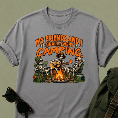 My Friends and I Finally Went Camping T-Shirt