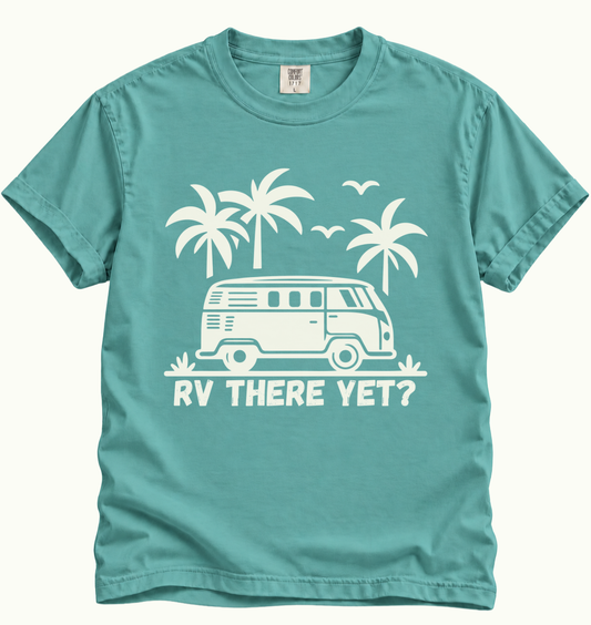 RV There Yet? Road Trip T-Shirt