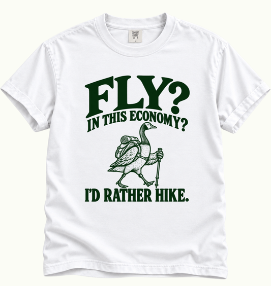 Fly? In This Economy? Hiking T-Shirt
