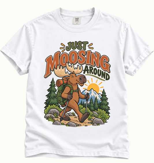 Just Moosing Around Hiking T-Shirt