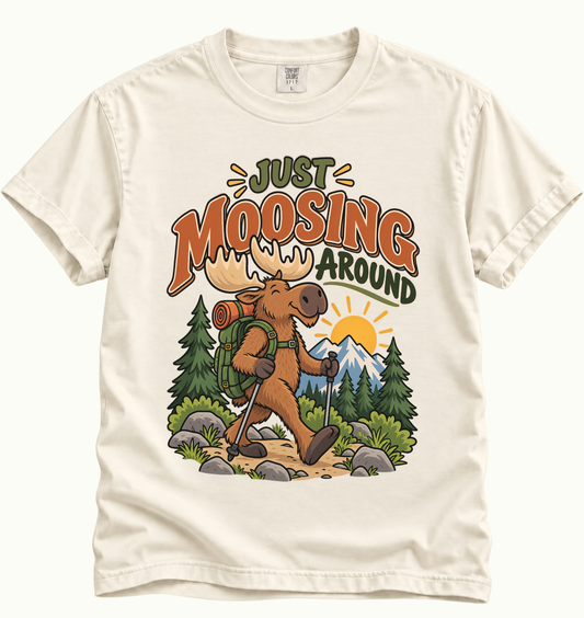 Just Moosing Around Hiking T-Shirt