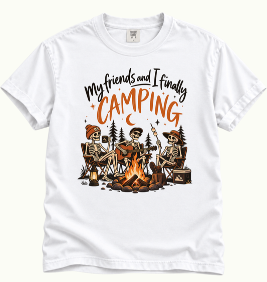 My Friends and I Finally Went Camping T-Shirt