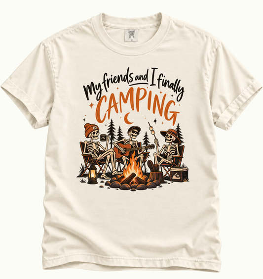 My Friends and I Finally Went Camping T-Shirt