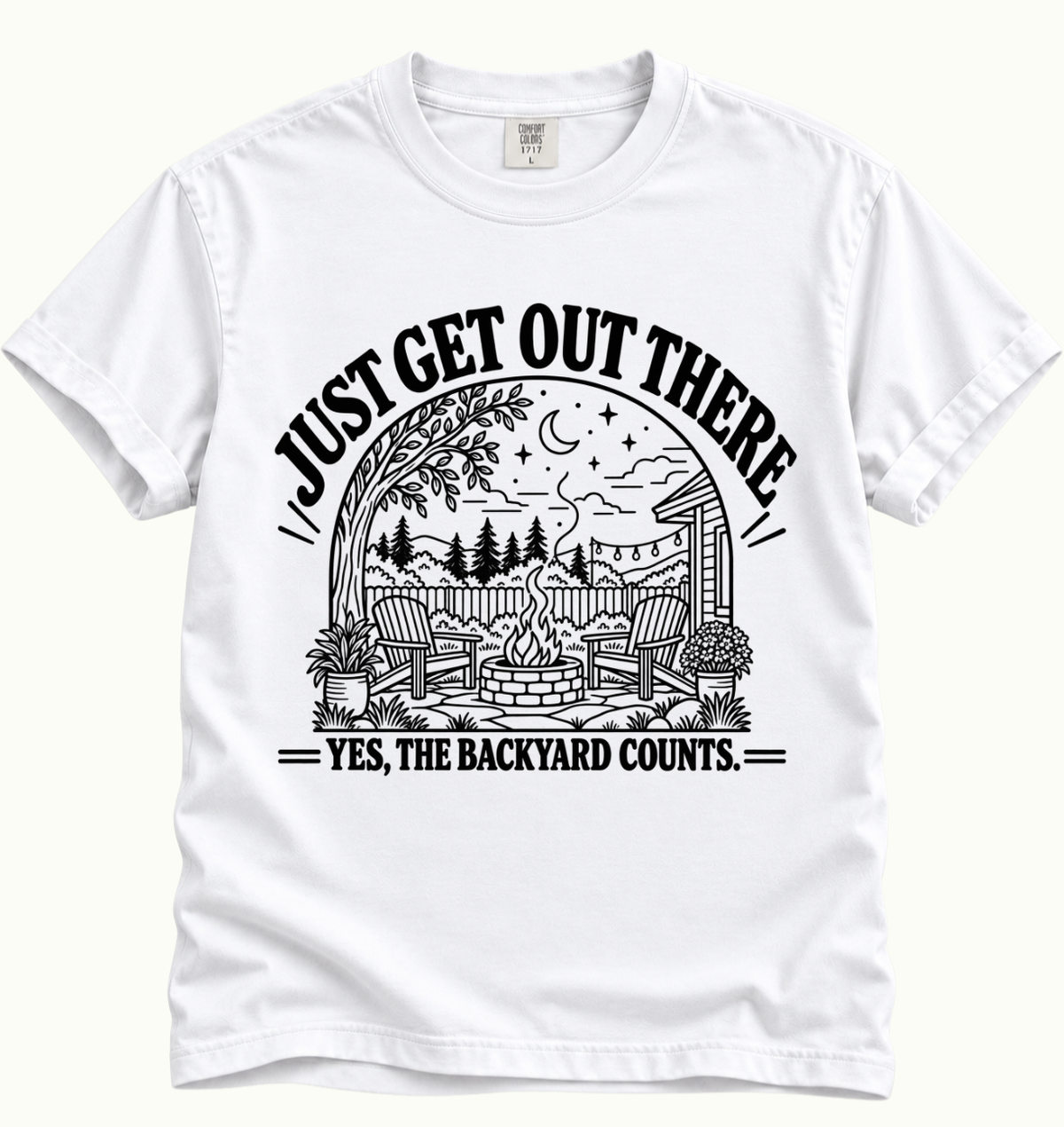 Just Get Out There - Backyard T-Shirt