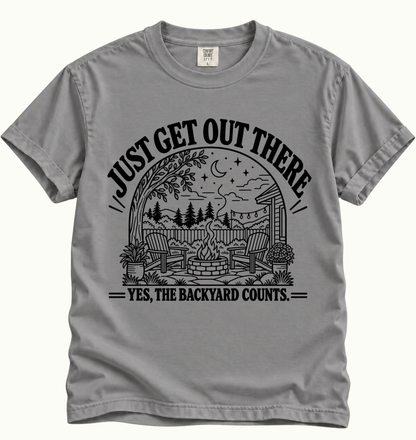 Just Get Out There - Backyard T-Shirt