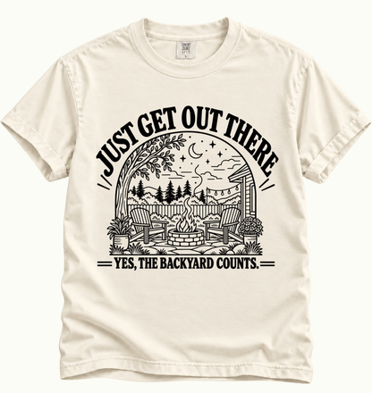 Just Get Out There - Backyard T-Shirt