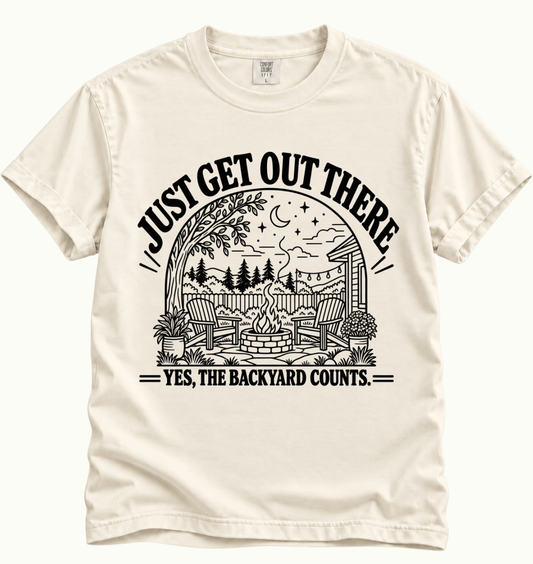 Just Get Out There - Backyard T-Shirt