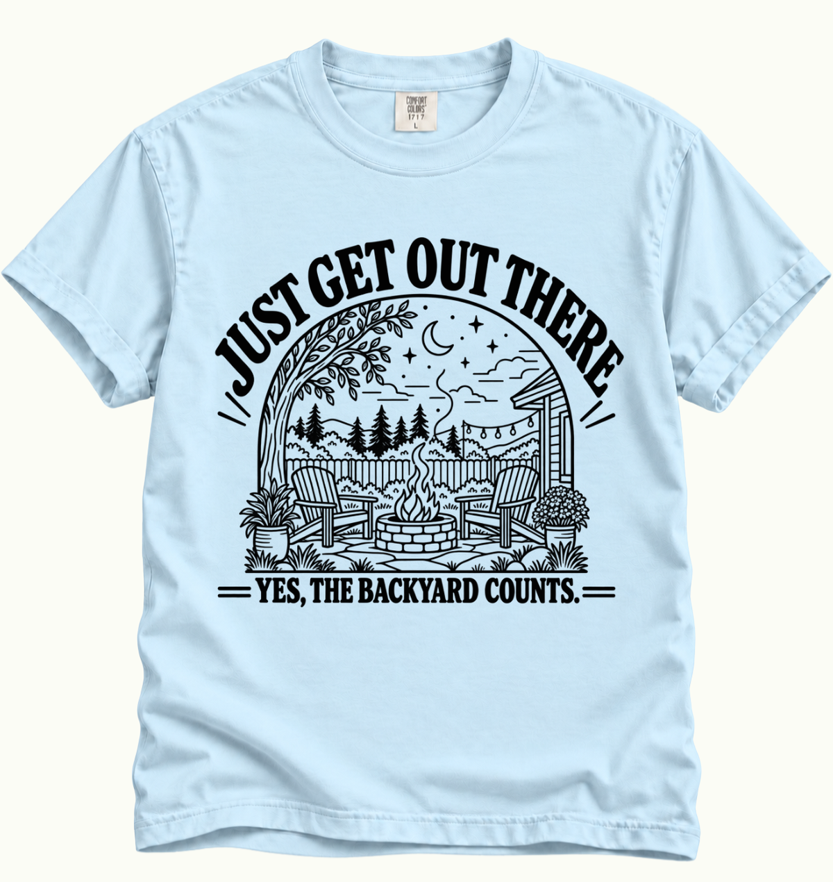 Just Get Out There - Backyard T-Shirt