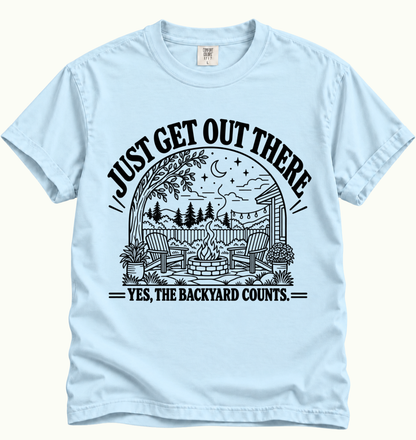 Just Get Out There - Backyard T-Shirt