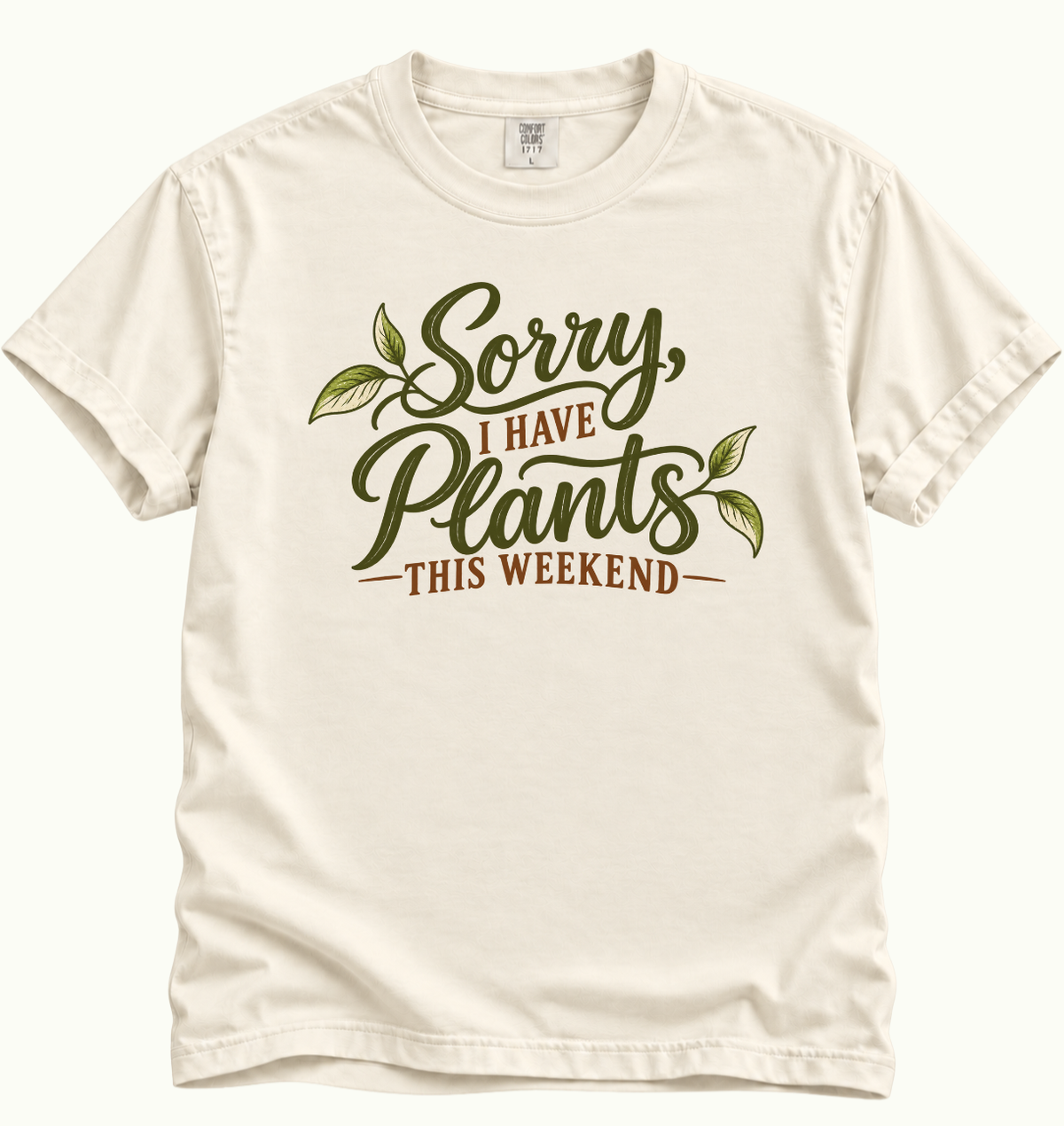 Sorry, I Have Plants This Weekend T-Shirt