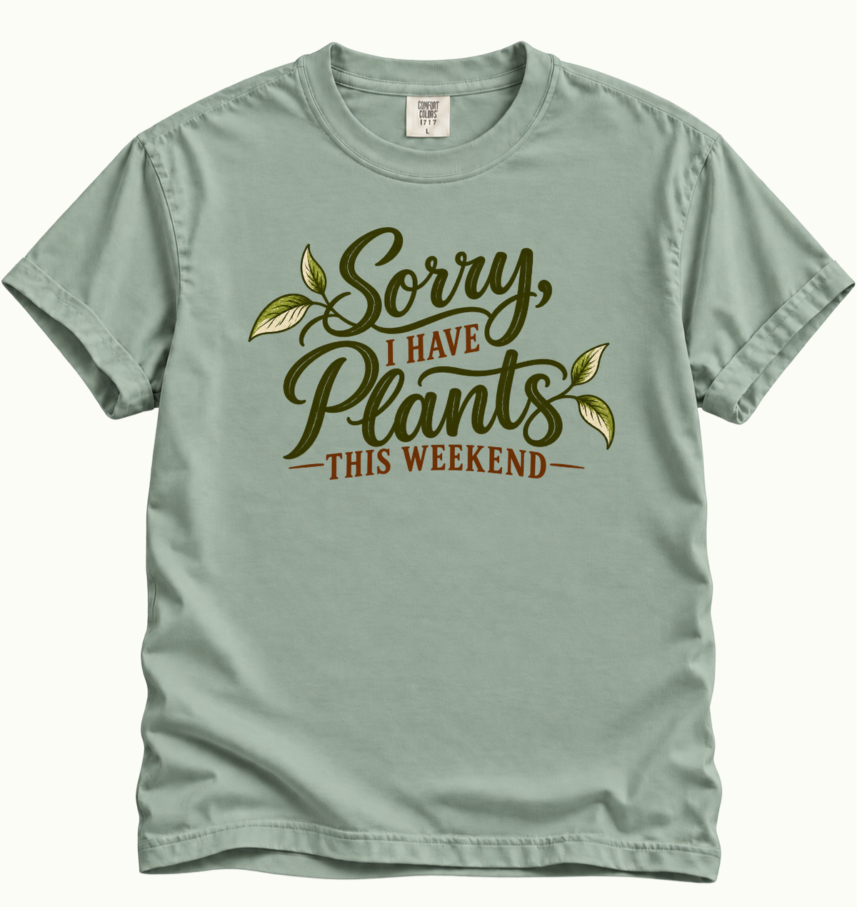Sorry, I Have Plants This Weekend T-Shirt