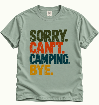Sorry. Can't. Camping. Bye. T-Shirt