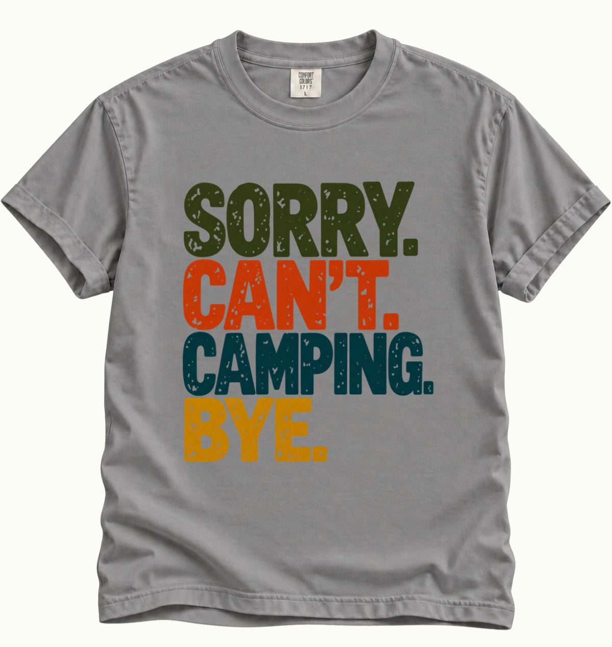 Sorry. Can't. Camping. Bye. T-Shirt