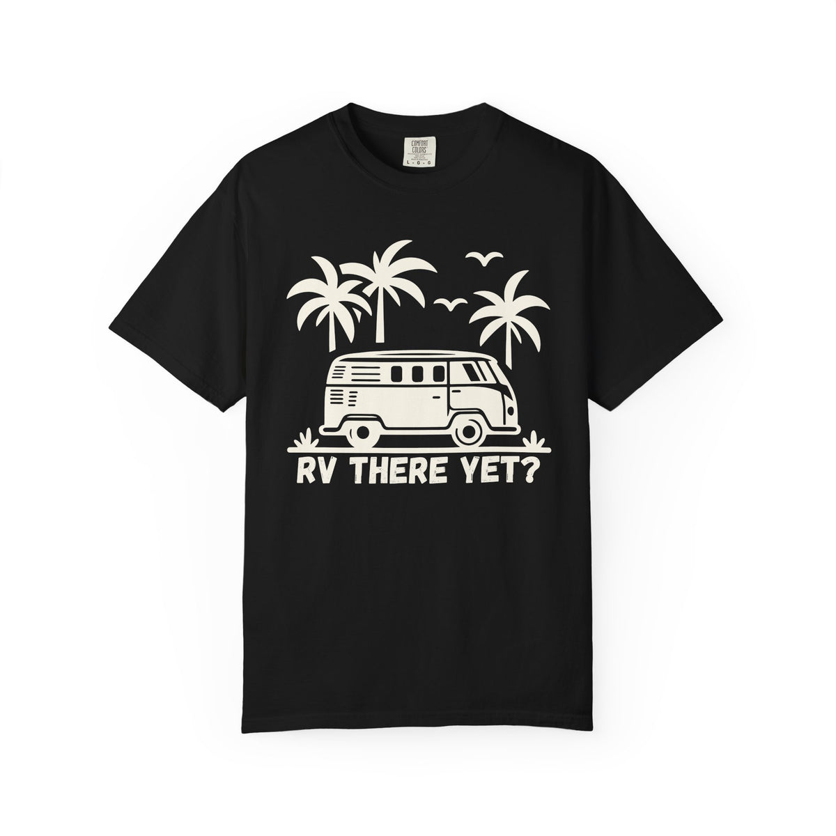 RV There Yet? — Funny Camper Van T-Shirt